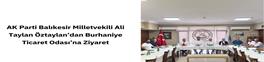 AK PARTİ BALIKESİR MİLLETVEKİLİ ALİ TAYLAN ÖZTAYLAN’DAN BURHANİYE TİCARET ODASI’NA ZİYARET